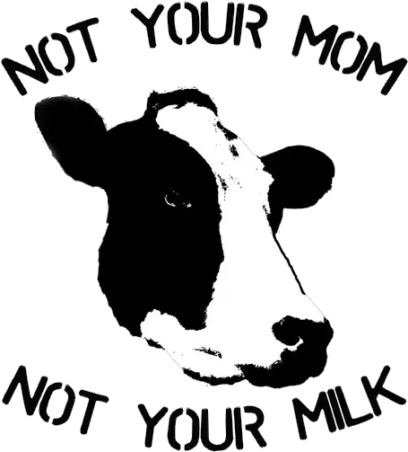  Sin Not Your Mama Not Your Milk Png Vegan Png