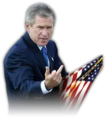  George Bush Png Fuck Em If They Cant Take A Joke George Bush Png