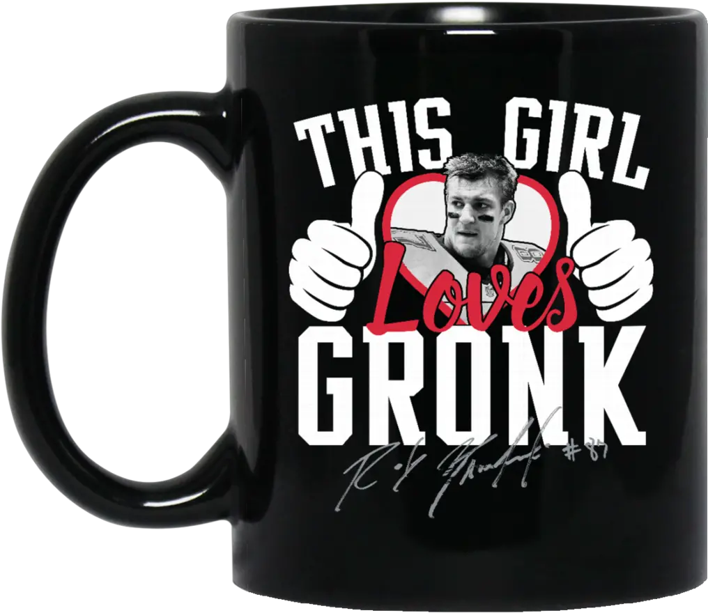  Girl Loves Gronk Coffee Png Magic Mug Rob Gronkowski Png