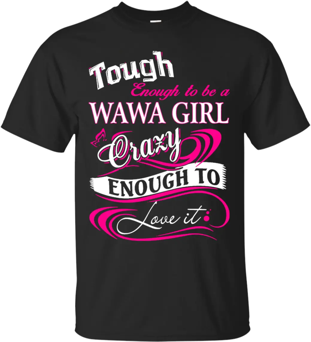  Tough Enough To Be A Wawa Girl T Shirts Active Shirt Png Wawa Logo Png