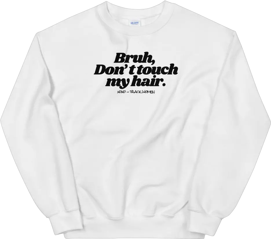  Bruh Donu0027t Touch My Hair Sweatshirt Maglietta Ghesboro Png Bruh Png