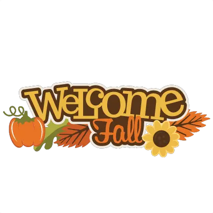  Welcome Fall Svg Scrapbook Title Pumpkin File Welcome Fall Clip Art Free Png Fall Png