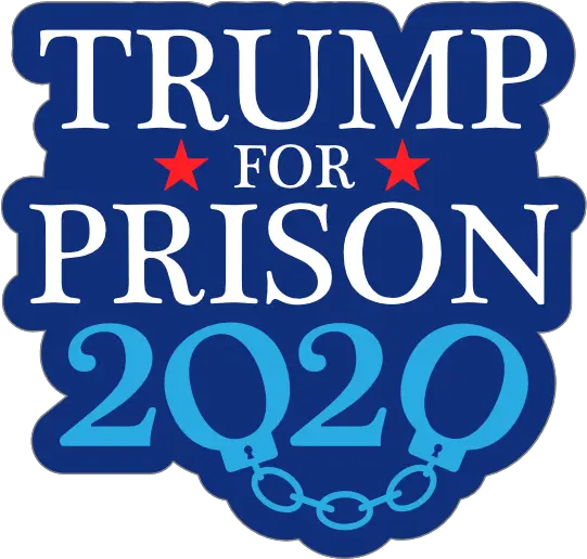  Trump For Prison 2020 Sticker Trump For Jail 2020 Png Trump 2020 Png