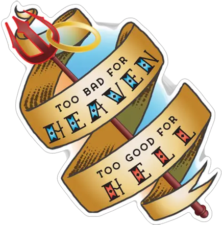  Too Bad For Heaven Good Hell Neckline Full Size Language Png Hell Png