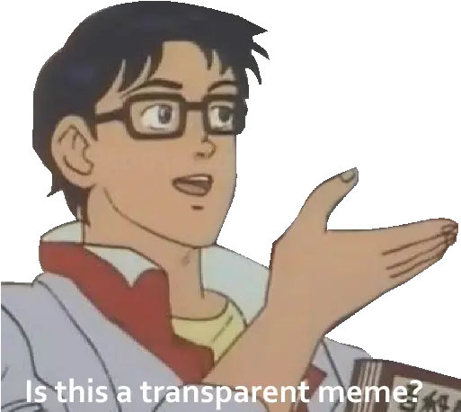  Is This A Transparent Meme Meme Butterfly Png Meme Glasses Transparent