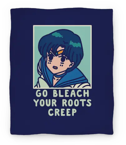  Go Bleach Your Roots Creep Sailor Mercury Blankets Lookhuman Go Bleach Your Roots Creep Png Sailor Mercury Png