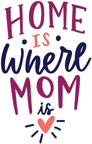  Home Is Where Mom English Heart Text Sticker Home Is Where Mom Png Mom Png