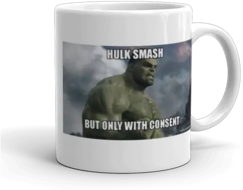  Hulk Smash But Only With Consent Make A Meme Mug Png Hulk Smash Png