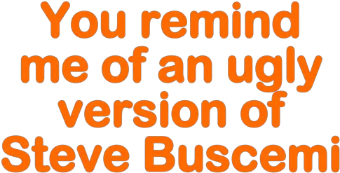  You Remind Me Of An Ugly Version Horse Conformation Png Steve Buscemi Png