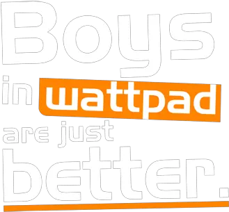  Boys In Wattpad Are Just Better By Fandomchic Unlicool Poster Png Wattpad Logo