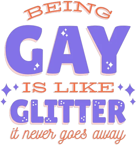  Being Gay Is Like Glitter It Never Goes Away Badge Sticker Orange Png Glitter Png