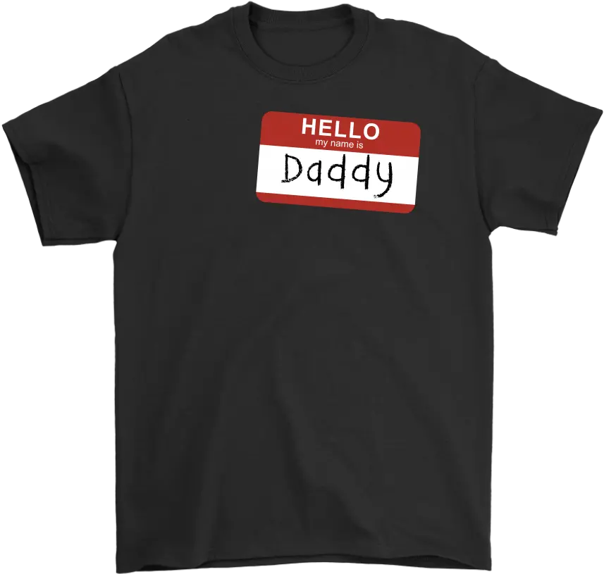  Hello My Name Is Daddy Single Taken Playing Fortnite Shirt Png Hello My Name Is Png