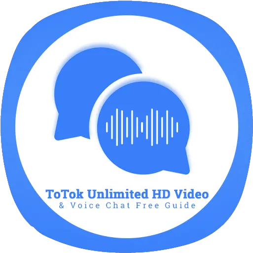  Totok Unlimited Hd Video U0026 Voice Chat Free Guide Apk 10 Language Png Voice Chat Icon