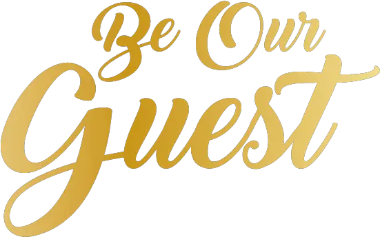  Be Our Guest For Weddings Events Horizontal Png Be Our Guest Png