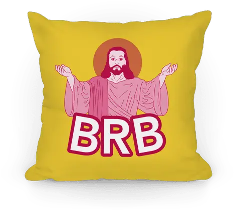  Jesus Will Be Right Back Pillows Lookhuman Decorative Png Be Right Back Png