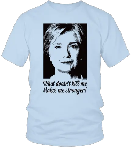  Hillary Clinton T Shirt Up To 5xl Egoteest Harry Potter Sayings For Shirts Png Hillary Clinton Png