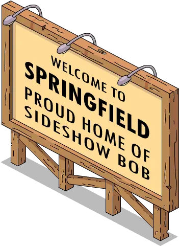  Where Did That Come From U2013 Welcome Bob Signthe Simpsons Simpsons Tapped Out Welcome To Springfield Sign Png Welcome Sign Png