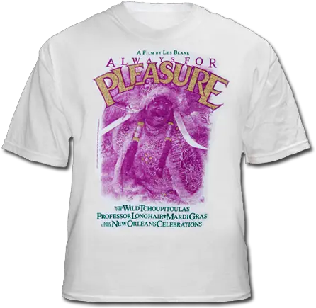  Always For Pleasure T Shirt T Shirt Png Blank T Shirt Png