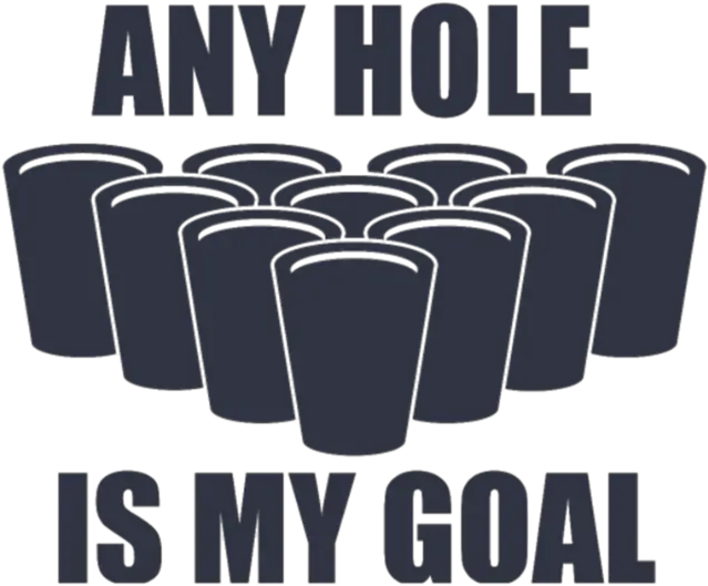  Beer Pong Any Hole Is My Goal Beer Pong Any Hole Is My Goal Png Beer Pong Png