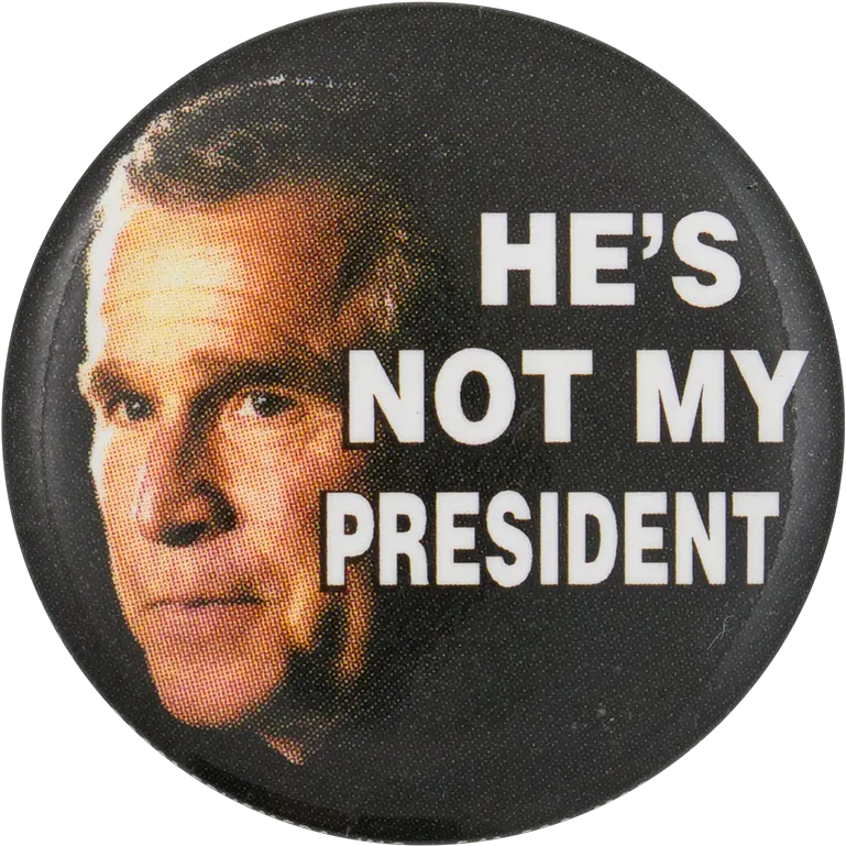  Bush Heu0027s Not My President Busy Beaver Button Museum Jesus For President Png George W Bush Png