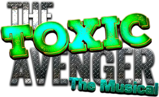  The Toxic Avenger The Musical Saginaw Mi 48602 Graphic Design Png Toxic Png