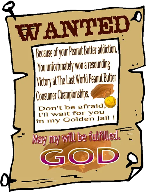  Wanted Because Of Your Peanut Butter Addiction Humour Peanut Butter Addiction Png Peanut Butter Jelly Time Buddy Icon