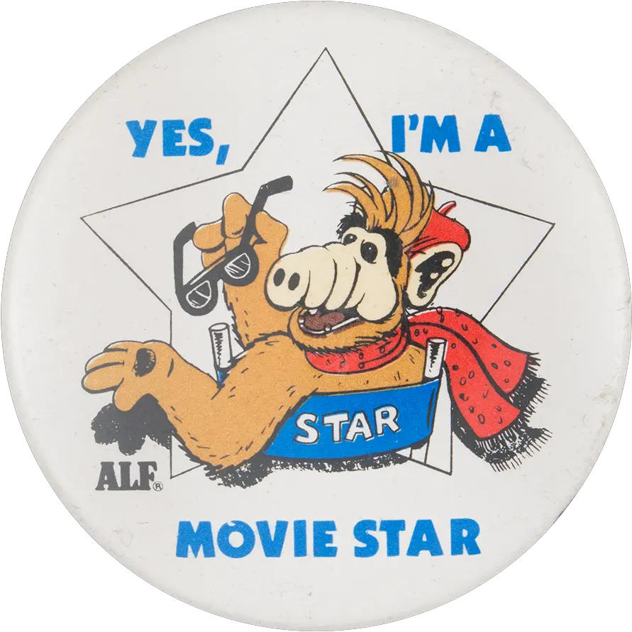  Alf Yes Iu0027m A Movie Star Busy Beaver Button Museum Happy Png Alf Png