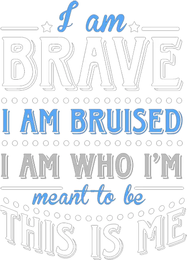  I Am Brave T Shirt Poster Png Brave Png