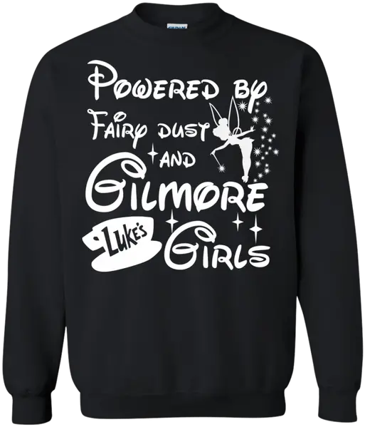  Powered By Fairy Dust And Gilmore Girls Pullover Sweatshirt Art Director T Shirt Png Fairy Dust Png