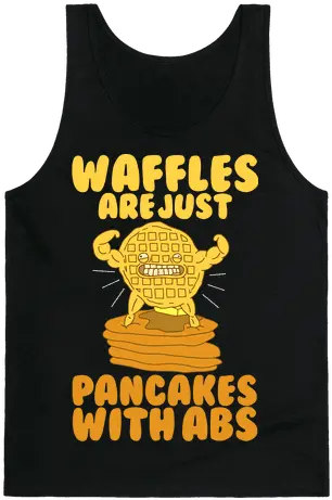  Waffles Are Just Pancakes With Abs Tank Top Waffles Are Capitol Waffle Shop Png Waffles Png