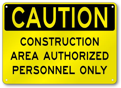  Construction Area Unauthorized Caution Sign Osha 040 Thick Aluminum Baked Enamel Mounting Holes Sign Png Caution Sign Png