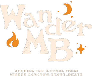  Wander Mb Stories U0026 Sounds From Where Canadau0027s Heart Poster Png Mb Logo