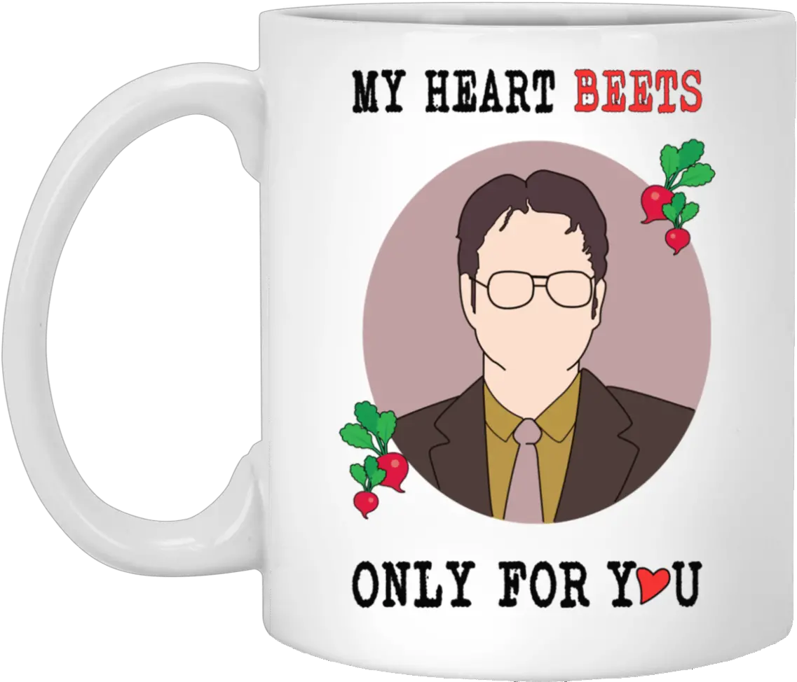  The Office Dwight Schrute U2013 My Heart Beets Only For You Coffee Mug The Office Png Dwight Schrute Png