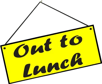  Out To Lunch Png Out To Lunch Sign Png Lunch Png