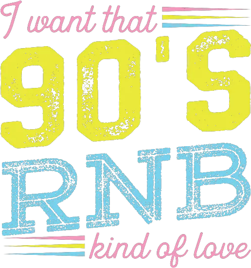  I Want That 90s Rb Kind Of Love Music T Shirt For Sale By Dot Png 90s Music Icon