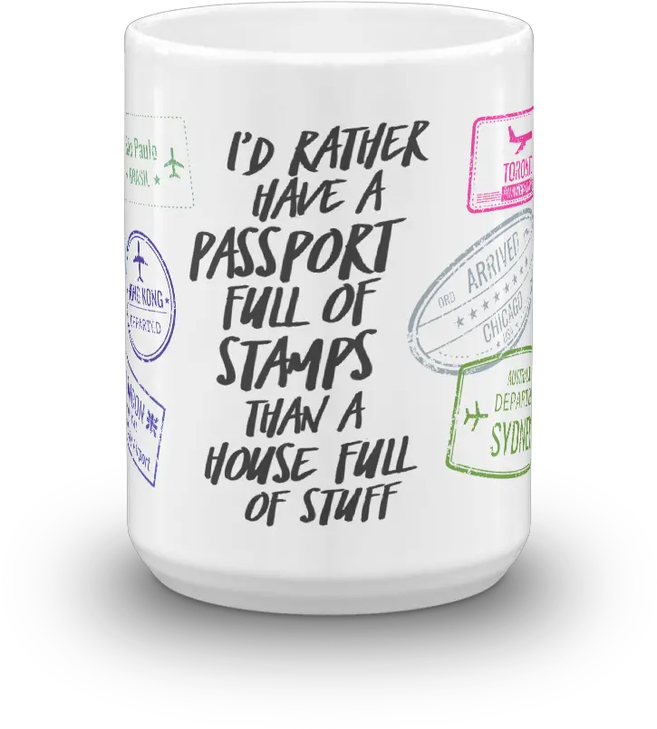  Iu0027d Rather Have A Passport Full Of Stamps Travelinspired 15oz Coffee U0026 Tea Mug Coffee Cup Png Passport Stamp Png