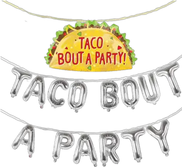  Taco Bout A Party Banner Set With Giant Balloon Solid Png Party Banner Png