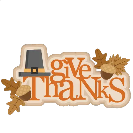  Give Thanks Png 7 Image Thanksgiving Give Thanks Clipart Give Thanks Png