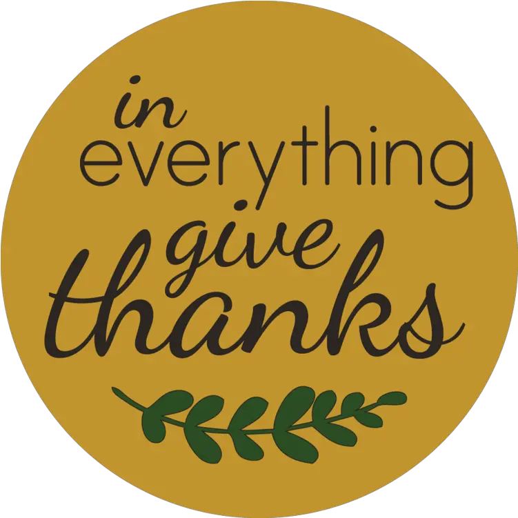  Download In Everything Give Thanks Everything Give Thanks Png Give Thanks Png