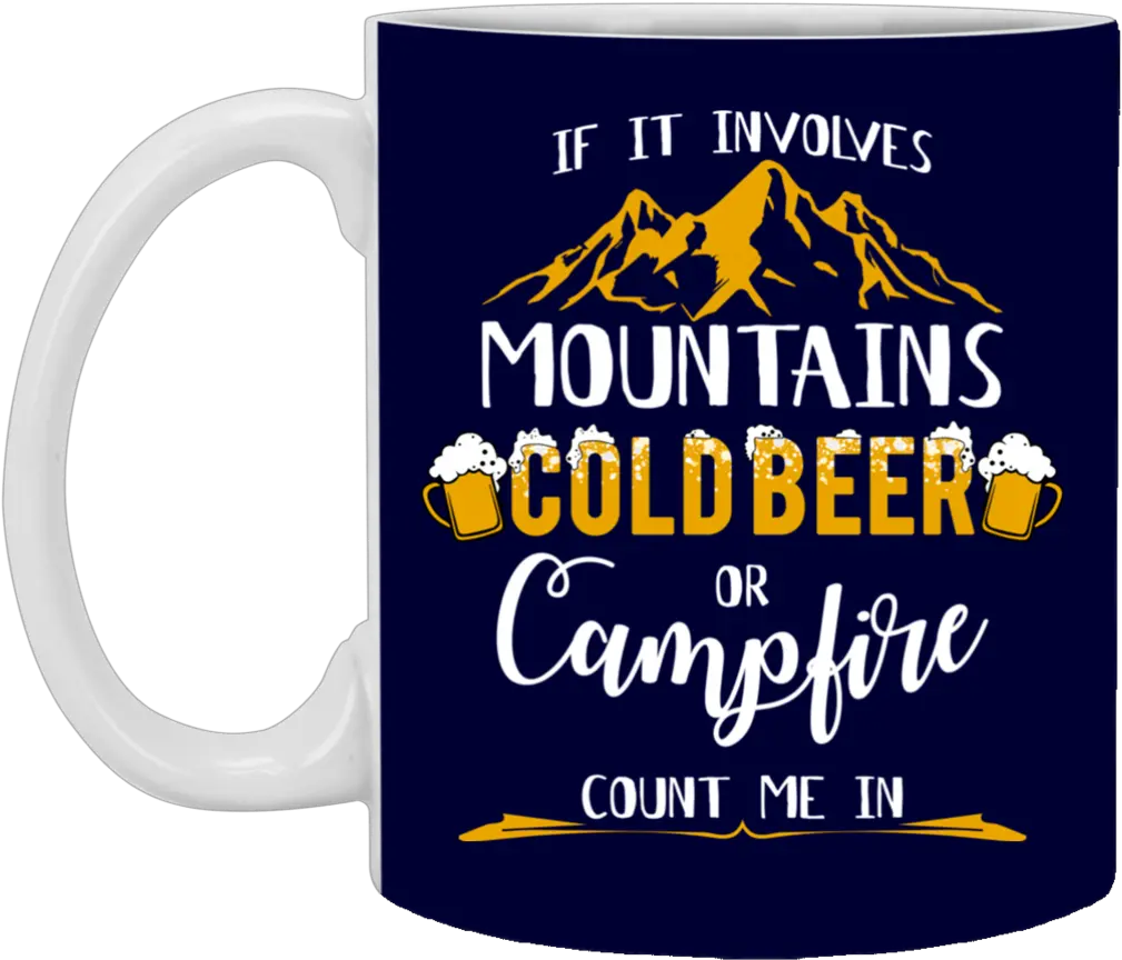  If It Involves Mountains Cold Beer Camping Mugs Mug Png Mug Root Beer Logo