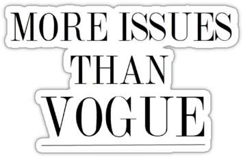  More Issues Than Vogue By Geandonion More Issues Than Vogue Sticker Png Vogue Png