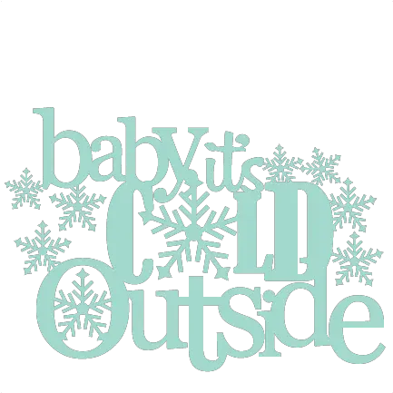  Baby Itu0027s Cold Outside Title Svg Scrapbook Cut File Cute Graphic Design Png Cold Png