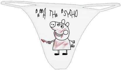  Peppa The P S Y C H O Thong Underpants Png Thong Png