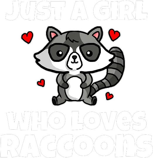  Just A Girl Who Loves Raccoons Fun Raccoon Costume Womenu0027s Fictional Character Png Tank Girl Icon